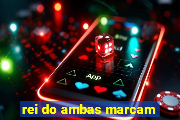 rei do ambas marcam